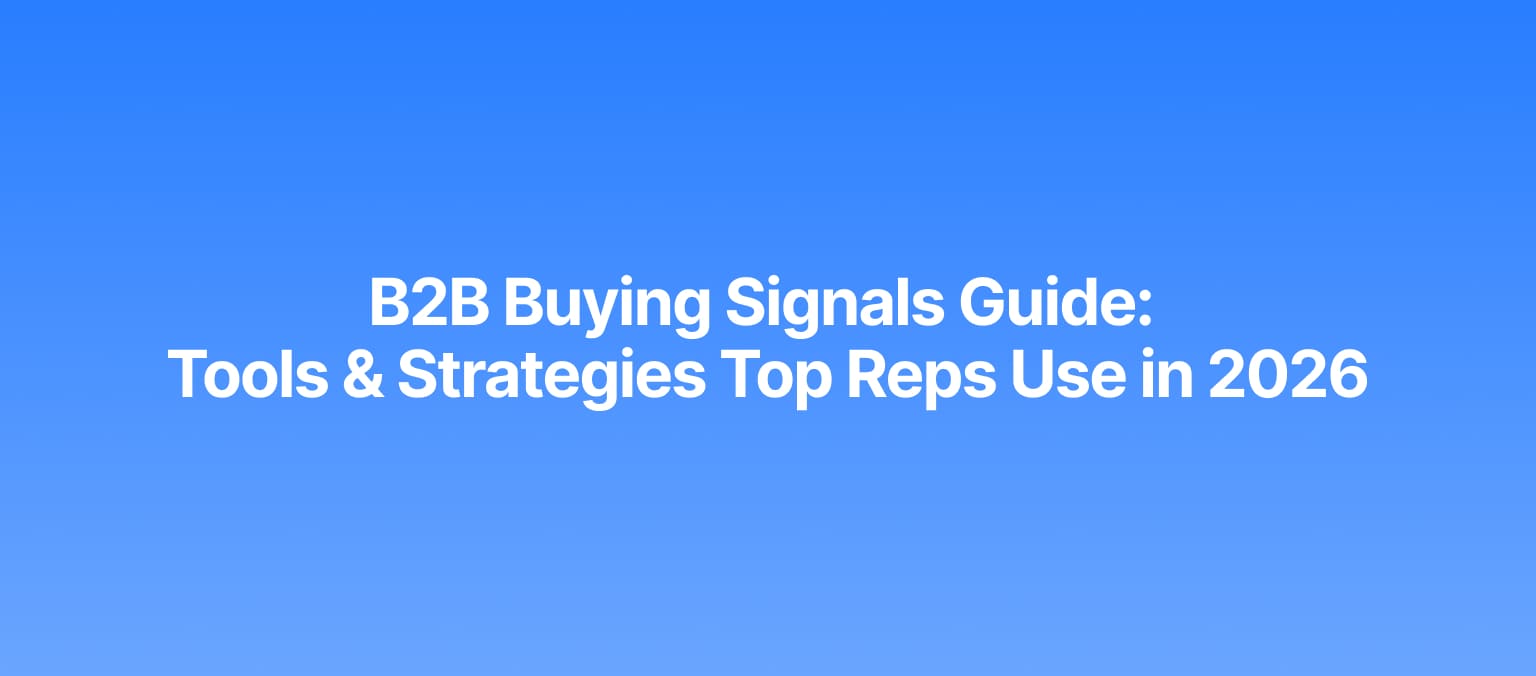 B2B Buying Signals Guide: Tools & Strategies Top Reps Use in 2026