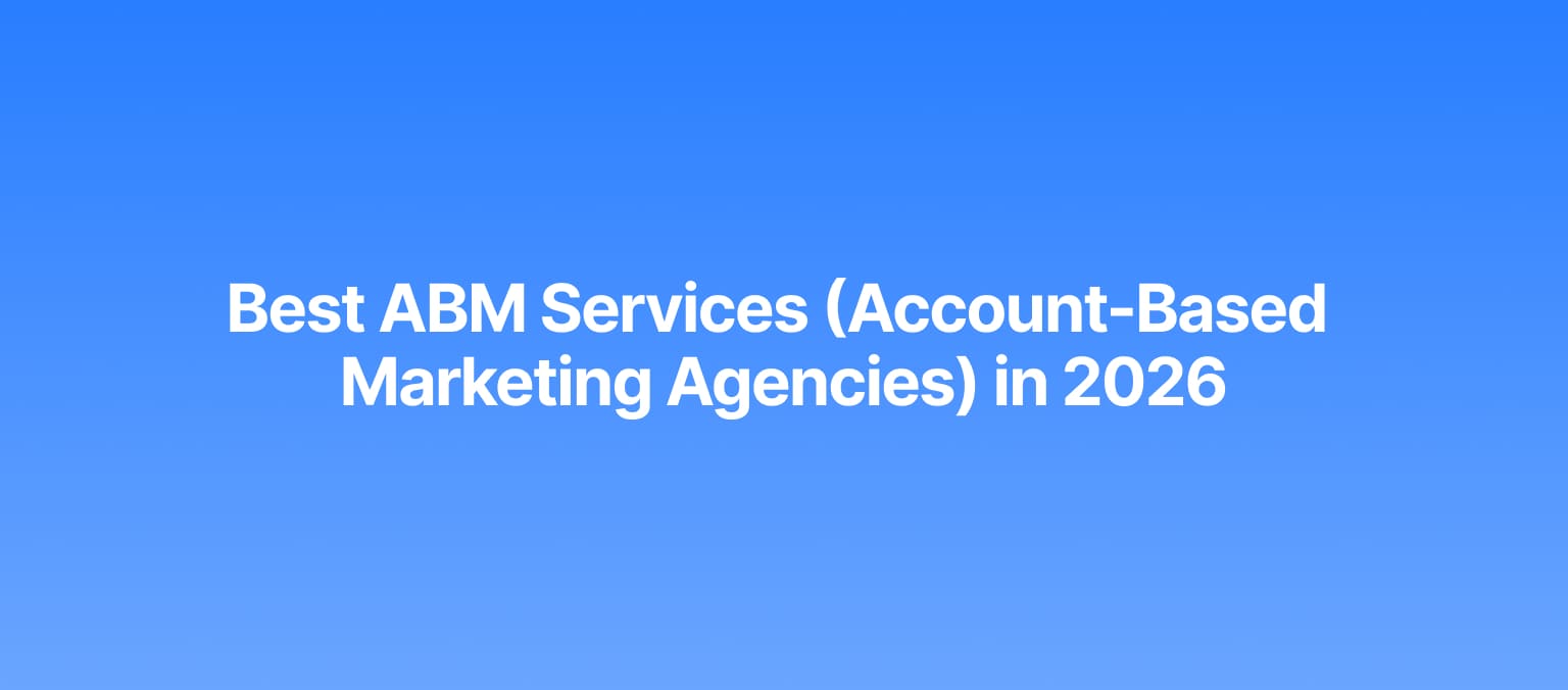 Best ABM Services (Account-Based Marketing Agencies) in 2026
