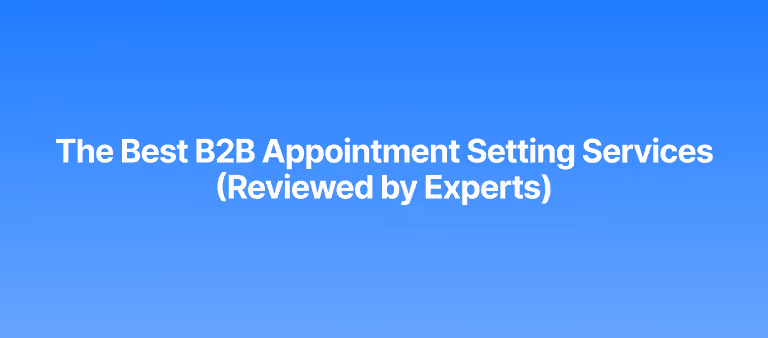 The Best B2B Appointment Setting Services (Reviewed by Experts)