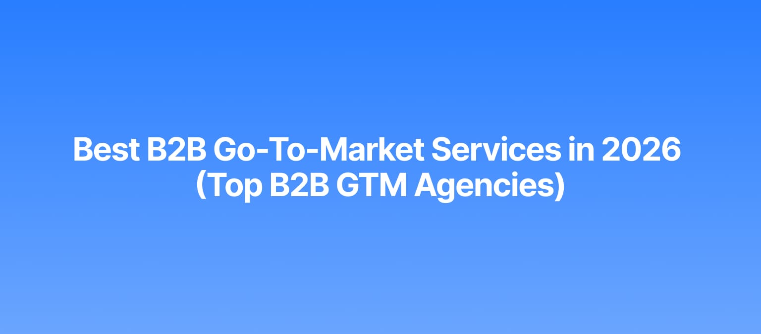 Best B2B Go-To-Market Services in 2026 (Top B2B GTM Agencies)