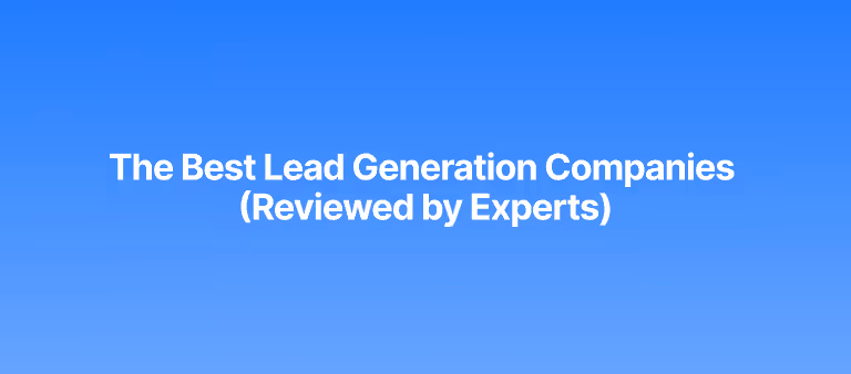 Best Lead Generation Companies in 2026 (Reviewed by Experts)