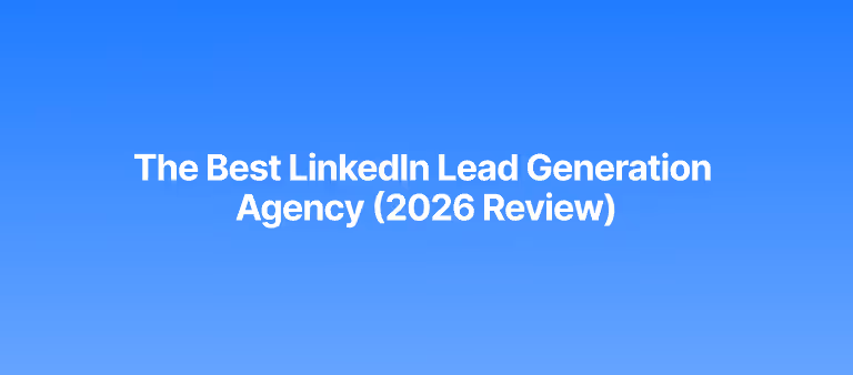 The Best LinkedIn Lead Generation Agency (2026 Review)