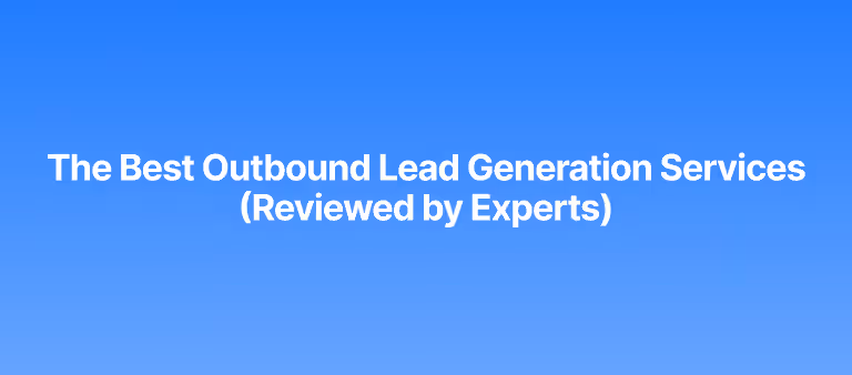 The Best Outbound Lead Generation Services in 2026 (Reviewed by Experts)