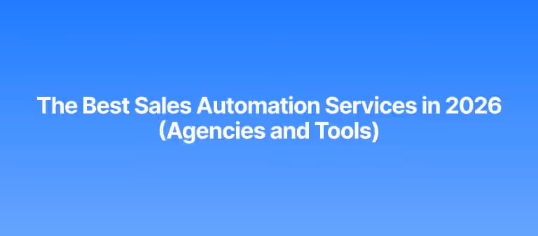The Best Sales Automation Services in 2026 (Agencies and Tools)