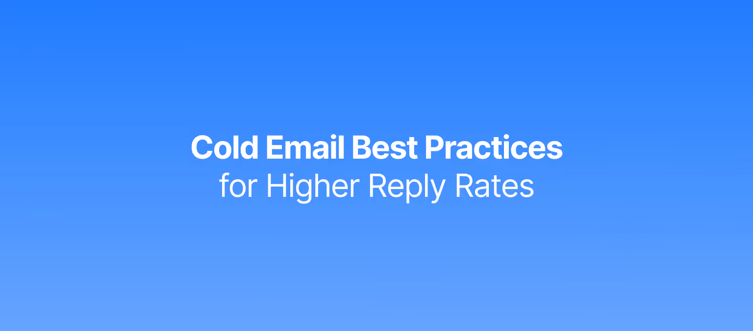 Cold Email Best Practices for Higher Reply Rates