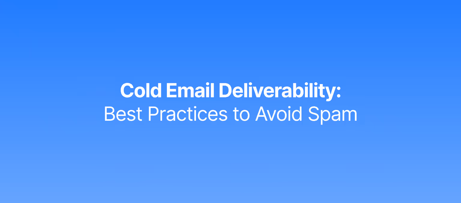 Cold Email Deliverability: Best Practices to Avoid Spam
