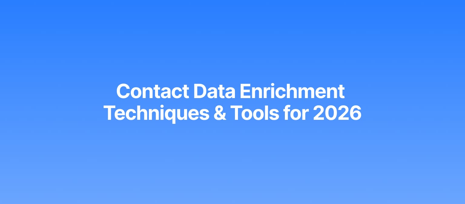 Contact Data Enrichment Techniques & Tools for 2026