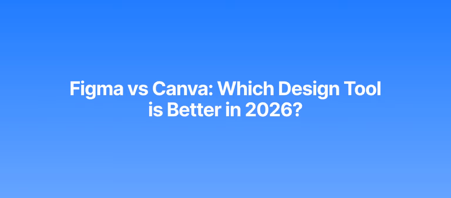 Figma vs Canva: Which Design Tool is Better in 2026?