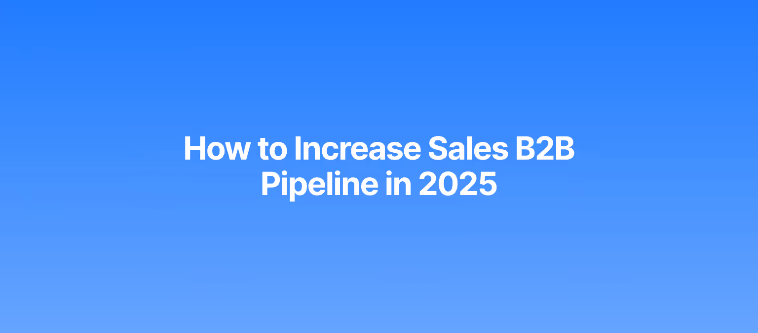 How to Increase Sales B2B Pipeline in 2026