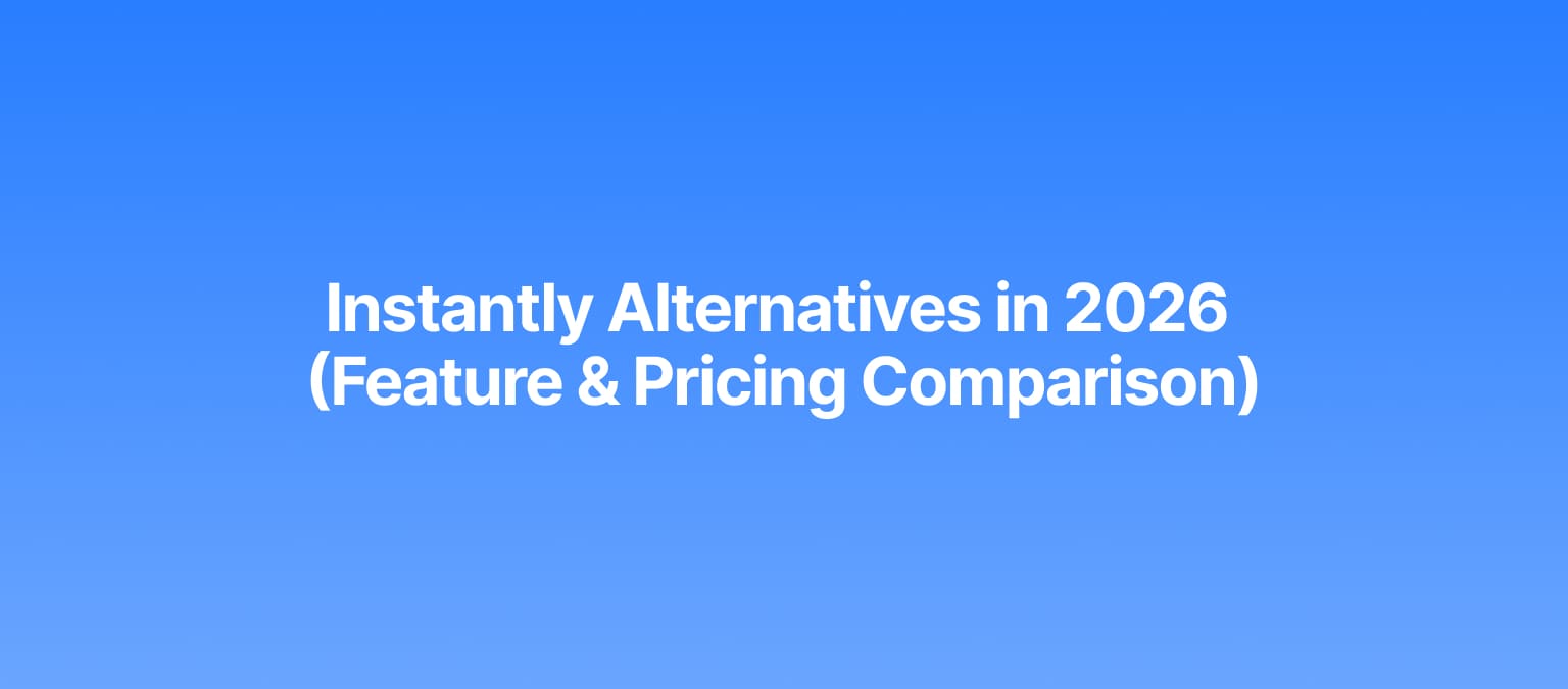 Instantly Alternatives in 2026 (Feature & Pricing Comparison)
