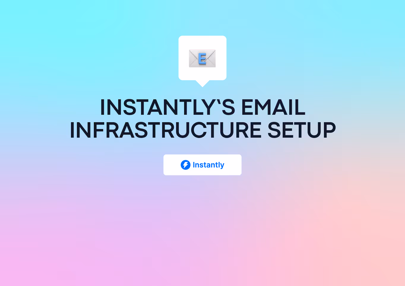 Instantly’s Email Infrastructure Setup