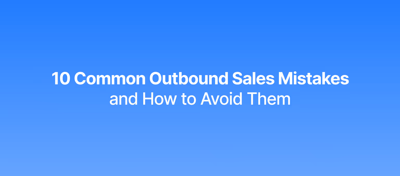 10 Common Outbound Sales Mistakes and How to Avoid Them