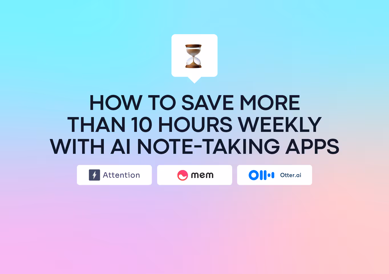 How to Save More Than 10 Hours Weekly With AI Note-Taking Apps