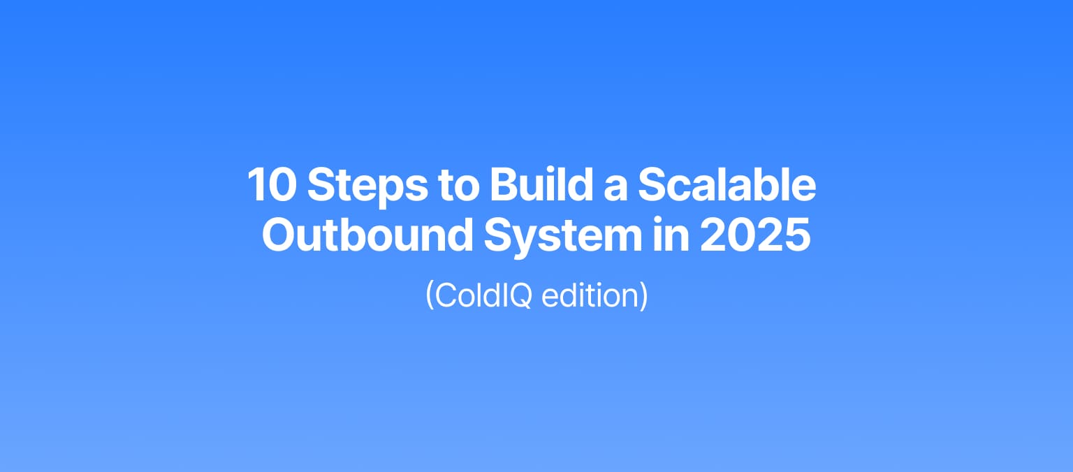 10 Steps to Build a Scalable Outbound System in 2026 (ColdIQ edition) 