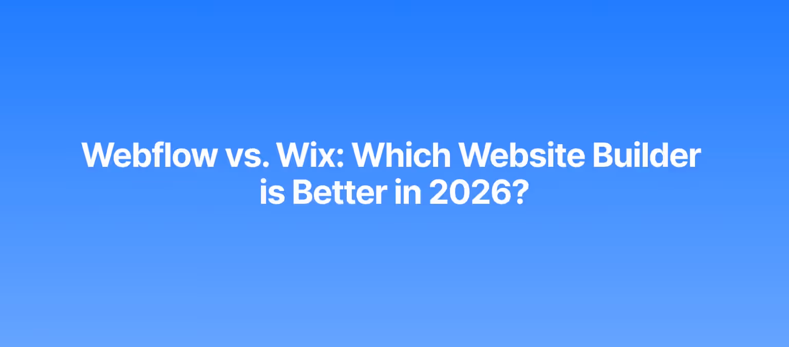 Webflow vs. Wix: Which Website Builder is Better in 2026?