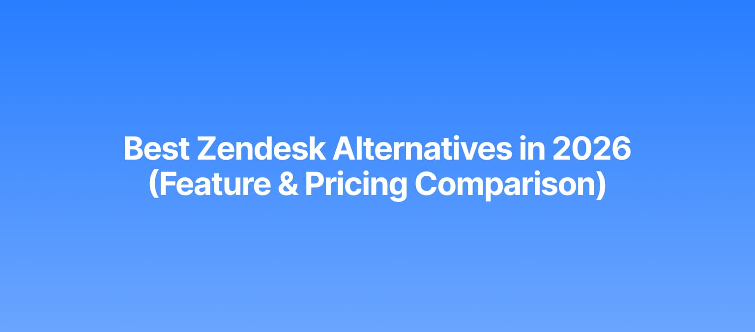 Best Zendesk Alternatives in 2026 (Feature & Pricing Comparison)